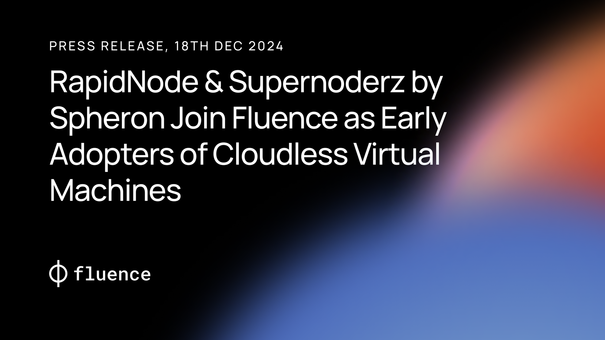 RapidNode & Supernoderz by Spheron Bring 10,000+ Blockchain Nodes to Fluence's Cloudless VMs