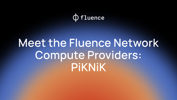 Meet Fluence Compute Providers: PiKNiK