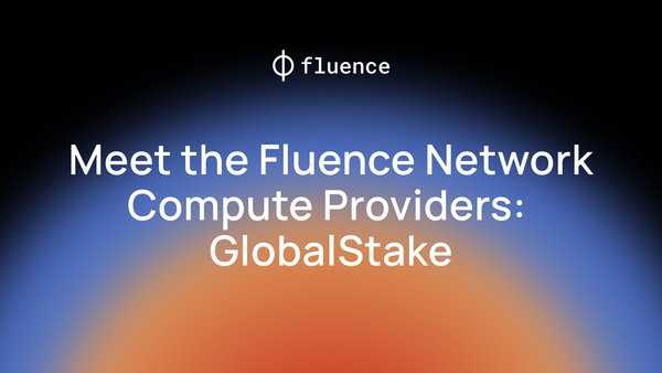 Meet Fluence Compute Providers: GlobalStake